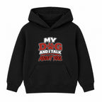My Dog And I Talk About You kids hoodie - Black