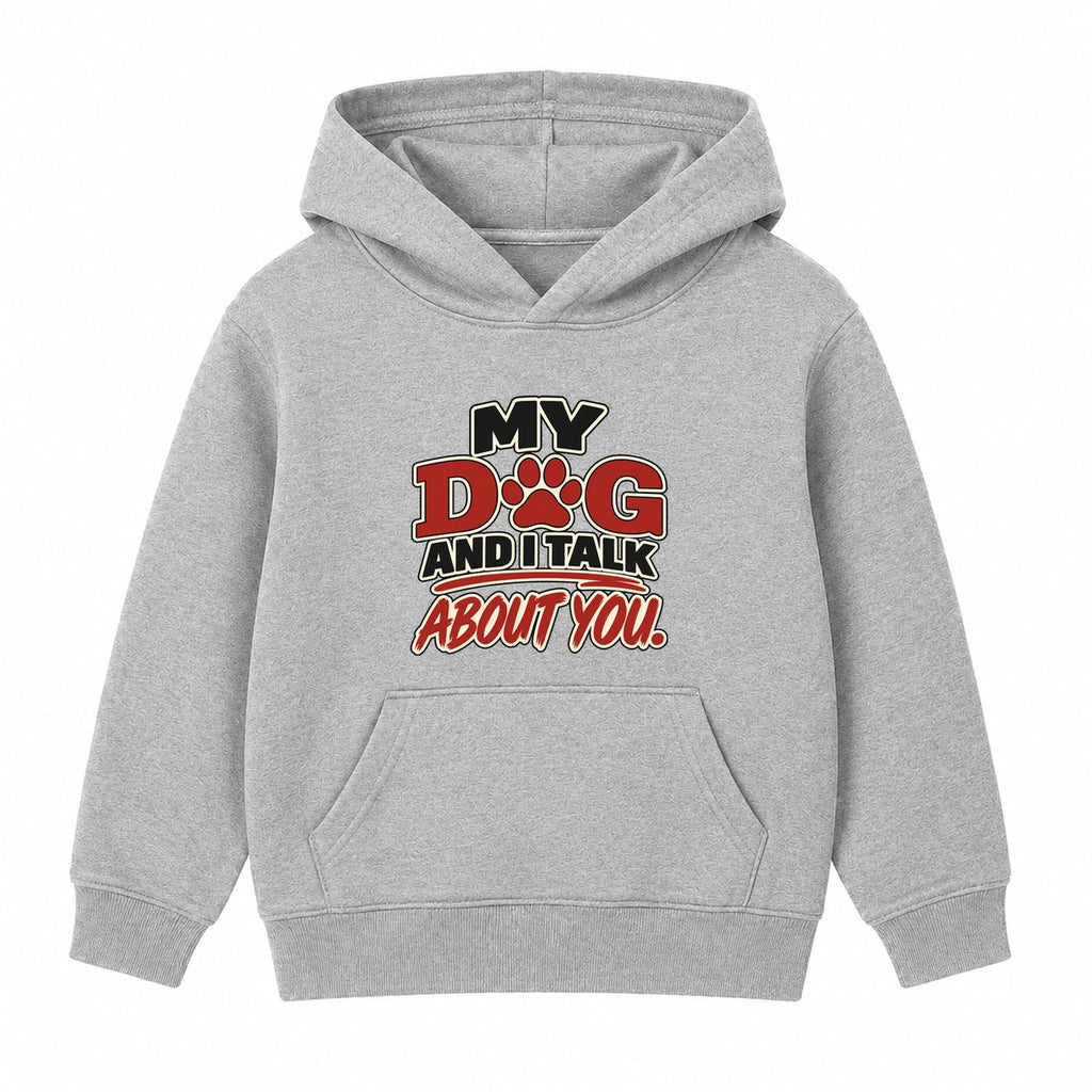 My Dog And I Talk About You kids hoodie - Heather Grey