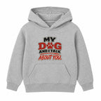 My Dog And I Talk About You kids hoodie - Heather Grey