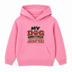 My Dog And I Talk About You kids hoodie - Pink