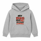 My Dog Said No kids hoodie - Heather Grey