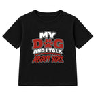 My Dog And I Talk About You kids t-shirt - Black