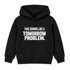 Tomorrow Problem adult slogan hoodie - Black