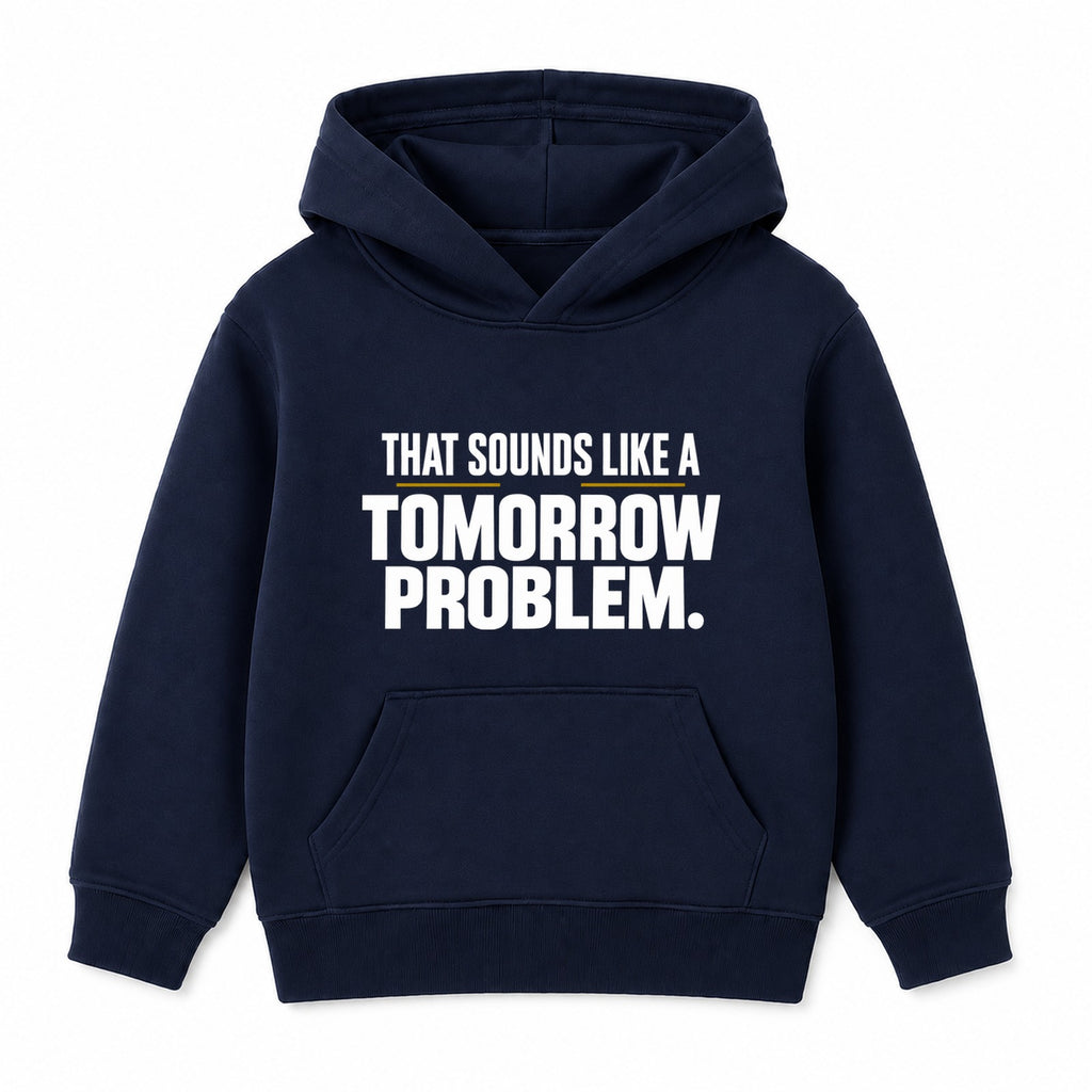 Tomorrow Problem adult slogan hoodie - Navy