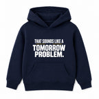 Tomorrow Problem adult slogan hoodie - Navy