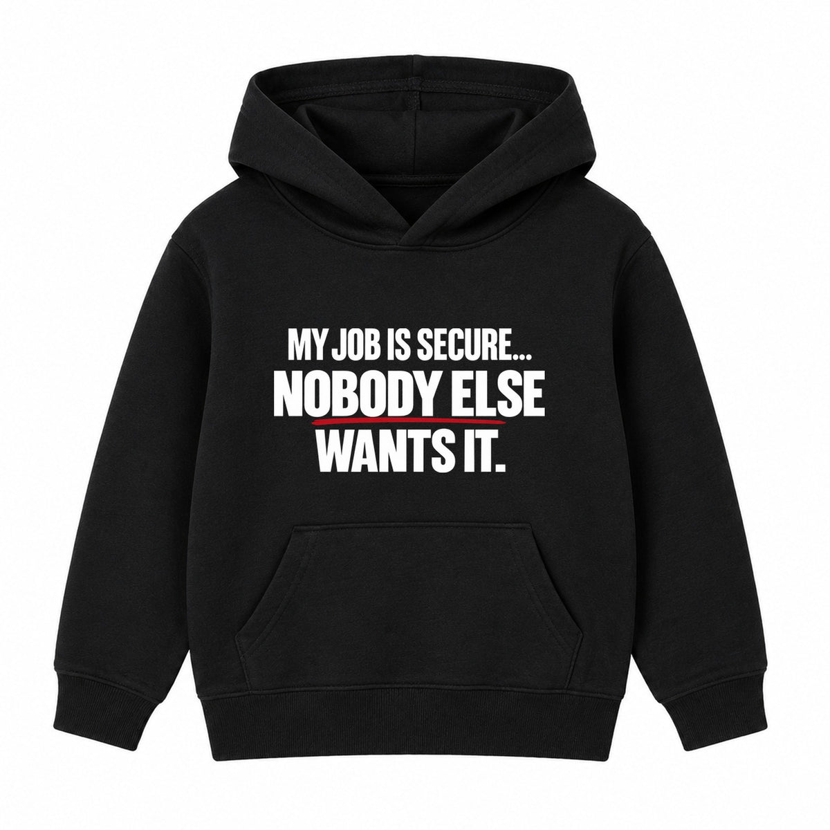 Nobody Else Wants It adult slogan hoodie - Black