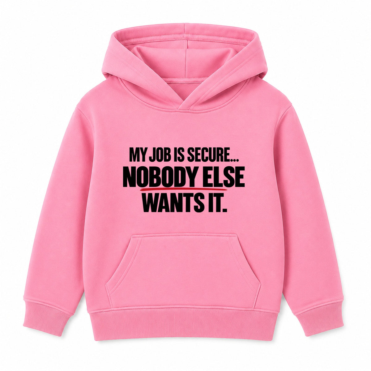 Nobody Else Wants It adult slogan hoodie - Pink