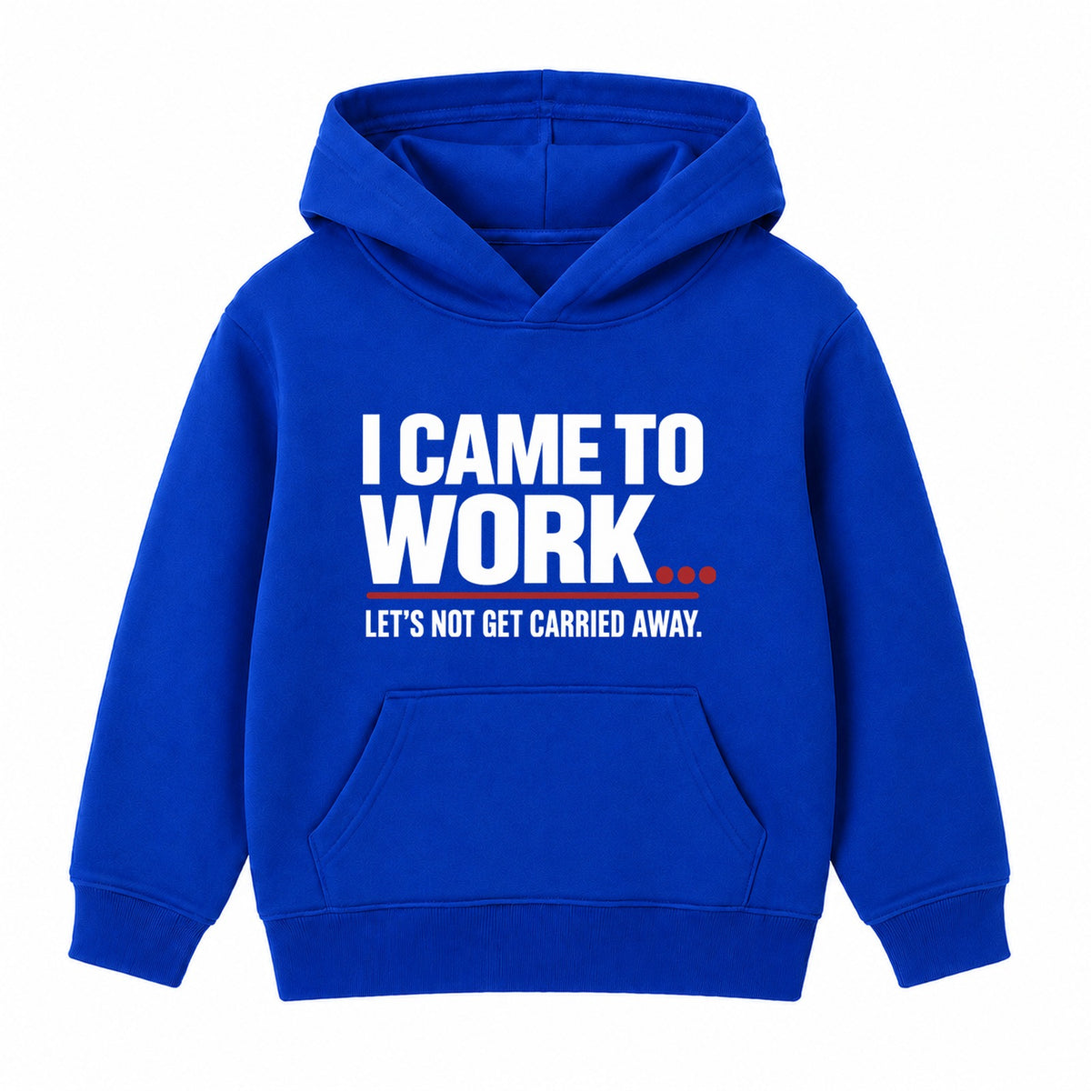Came To Work adult slogan hoodie - Royal Blue