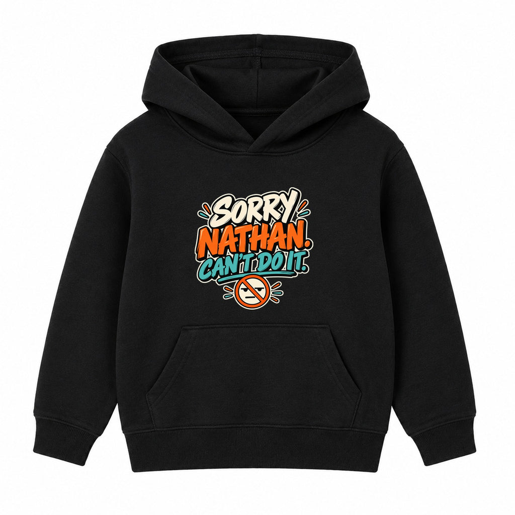 Sorry Nathan Can't Do It adult slogan hoodie - Black