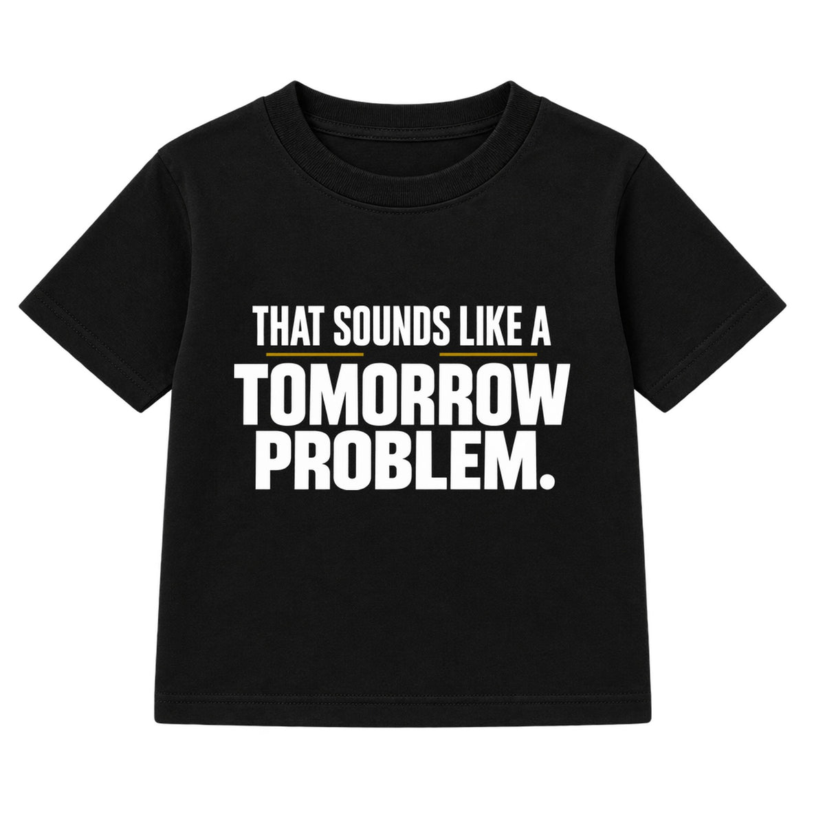 Tomorrow Problem adult slogan t-shirt - Black