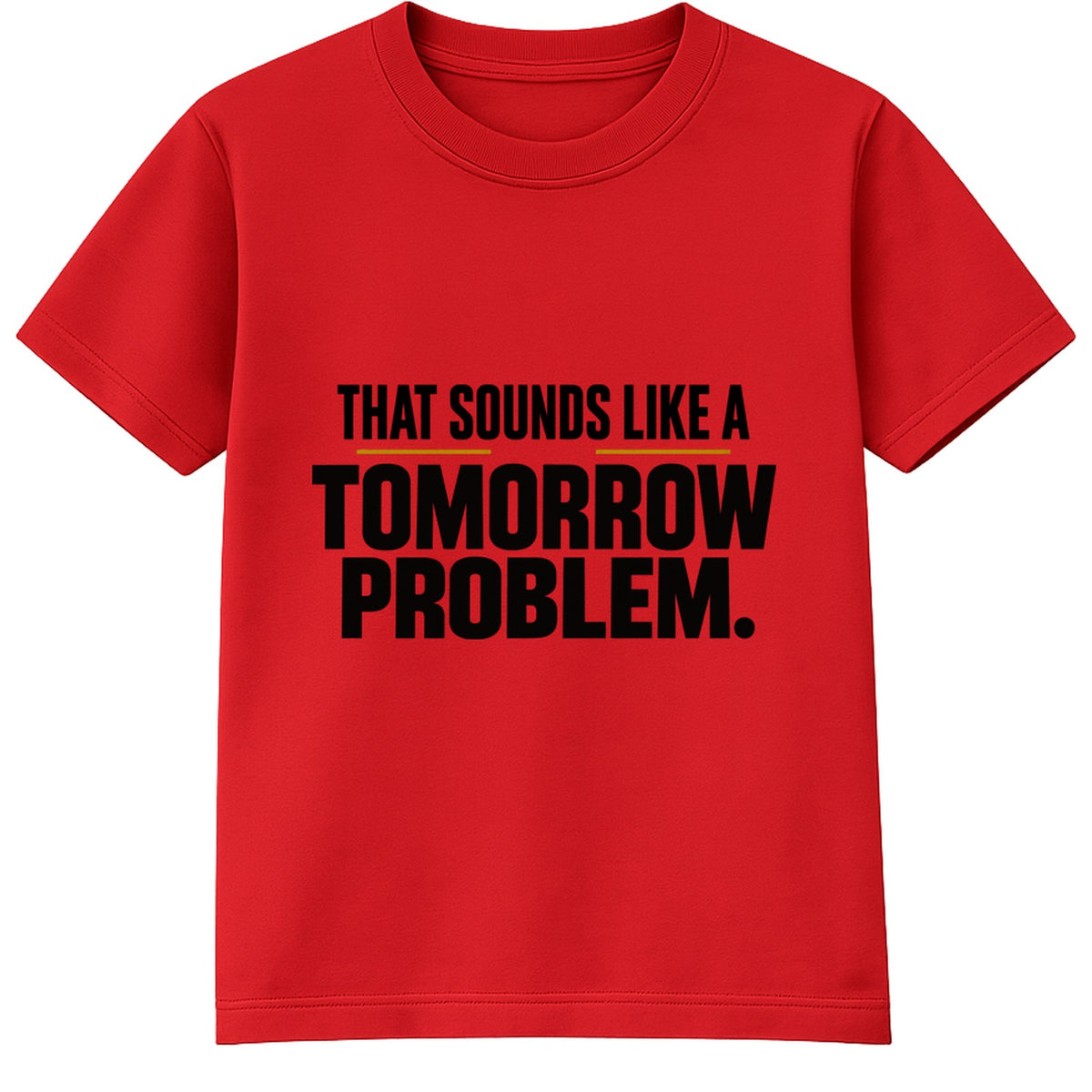 Tomorrow Problem adult slogan t-shirt - Red