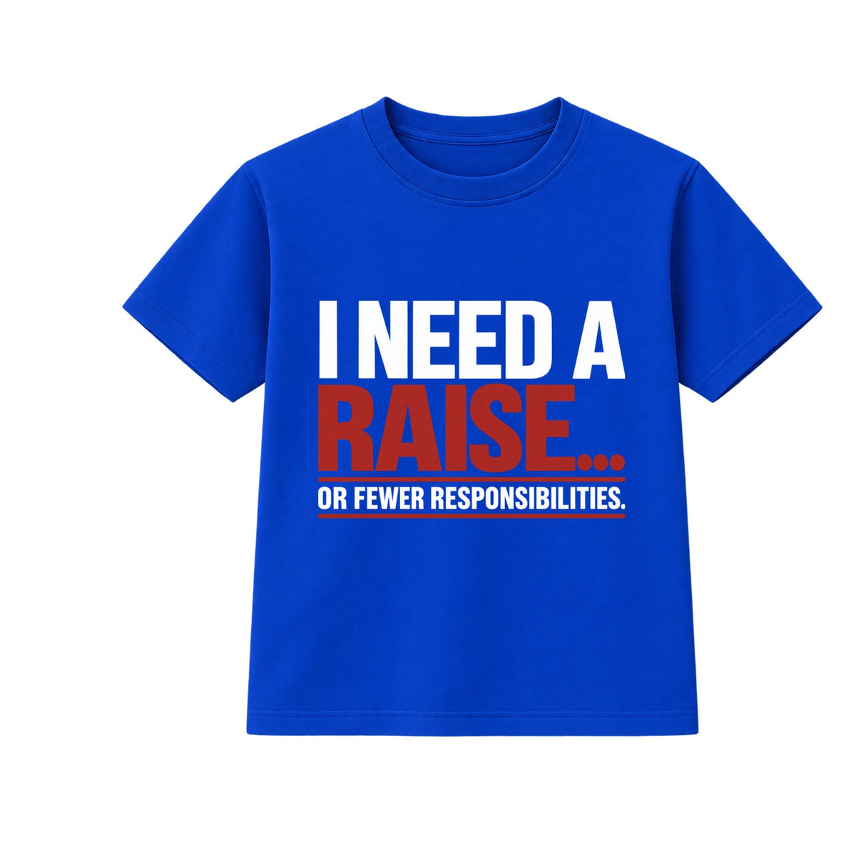 I Need A Raise adult slogan t-shirt - Blue