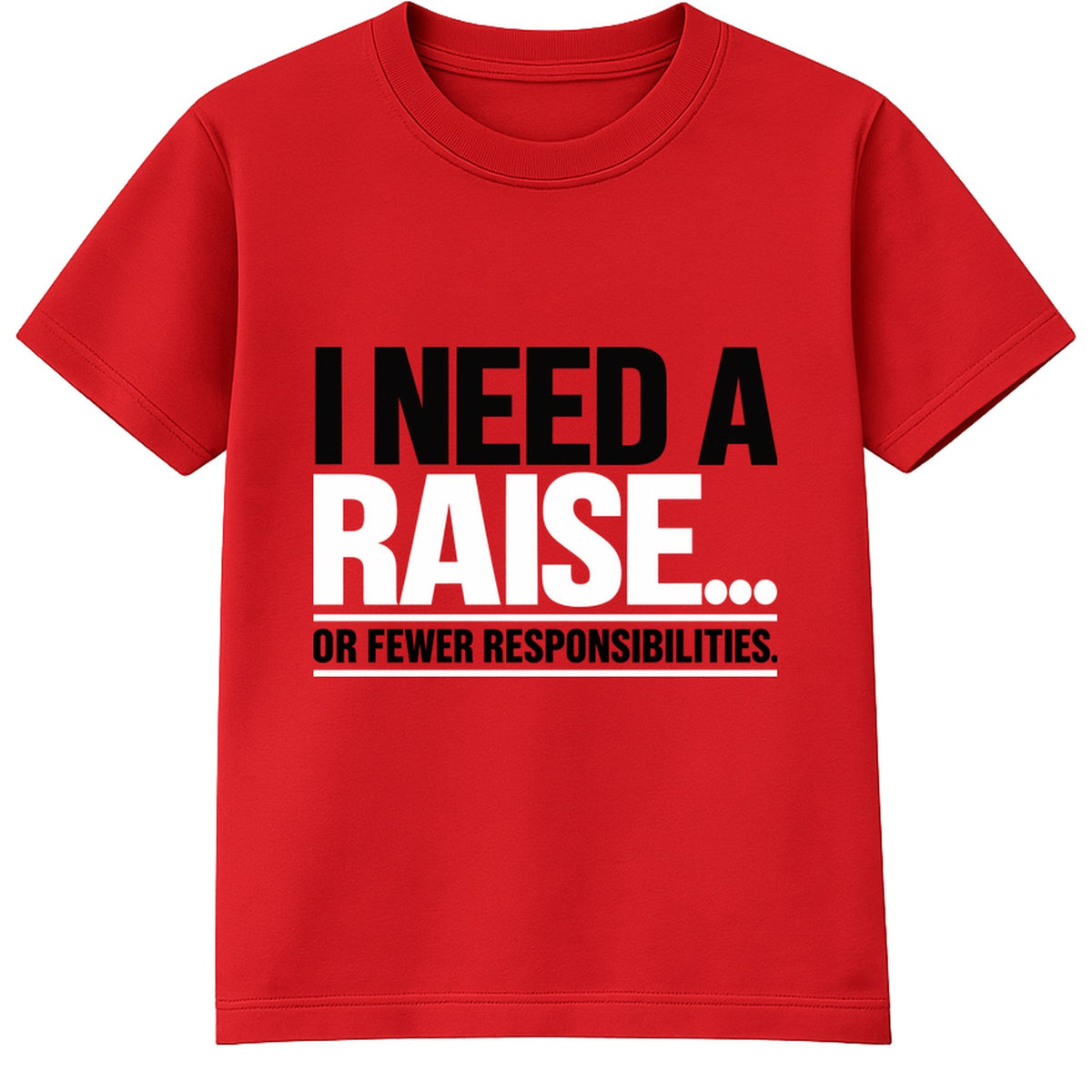 I Need A Raise adult slogan t-shirt - Red