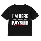 Here For The Payslip adult slogan t-shirt - Black