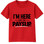 Here For The Payslip adult slogan t-shirt - Red