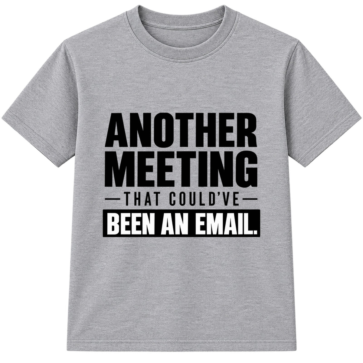 Could've Been An Email adult slogan t-shirt - Heather Grey