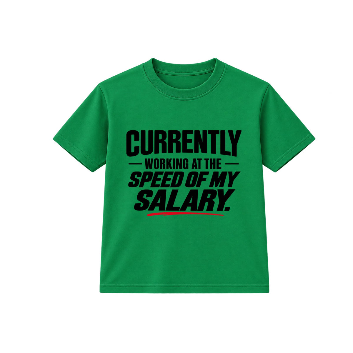 Speed Of My Salary adult slogan t-shirt - Green