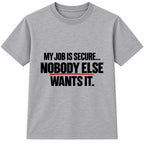 Nobody Else Wants It adult slogan t-shirt - Heather Grey