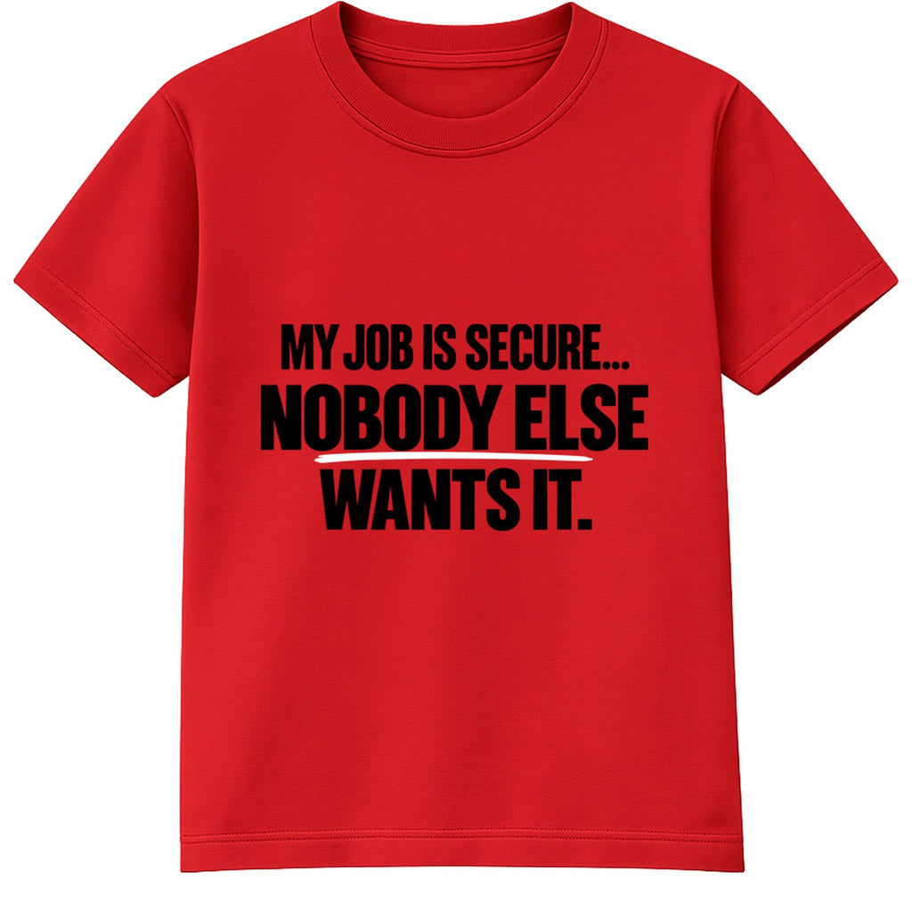 Nobody Else Wants It adult slogan t-shirt - Red