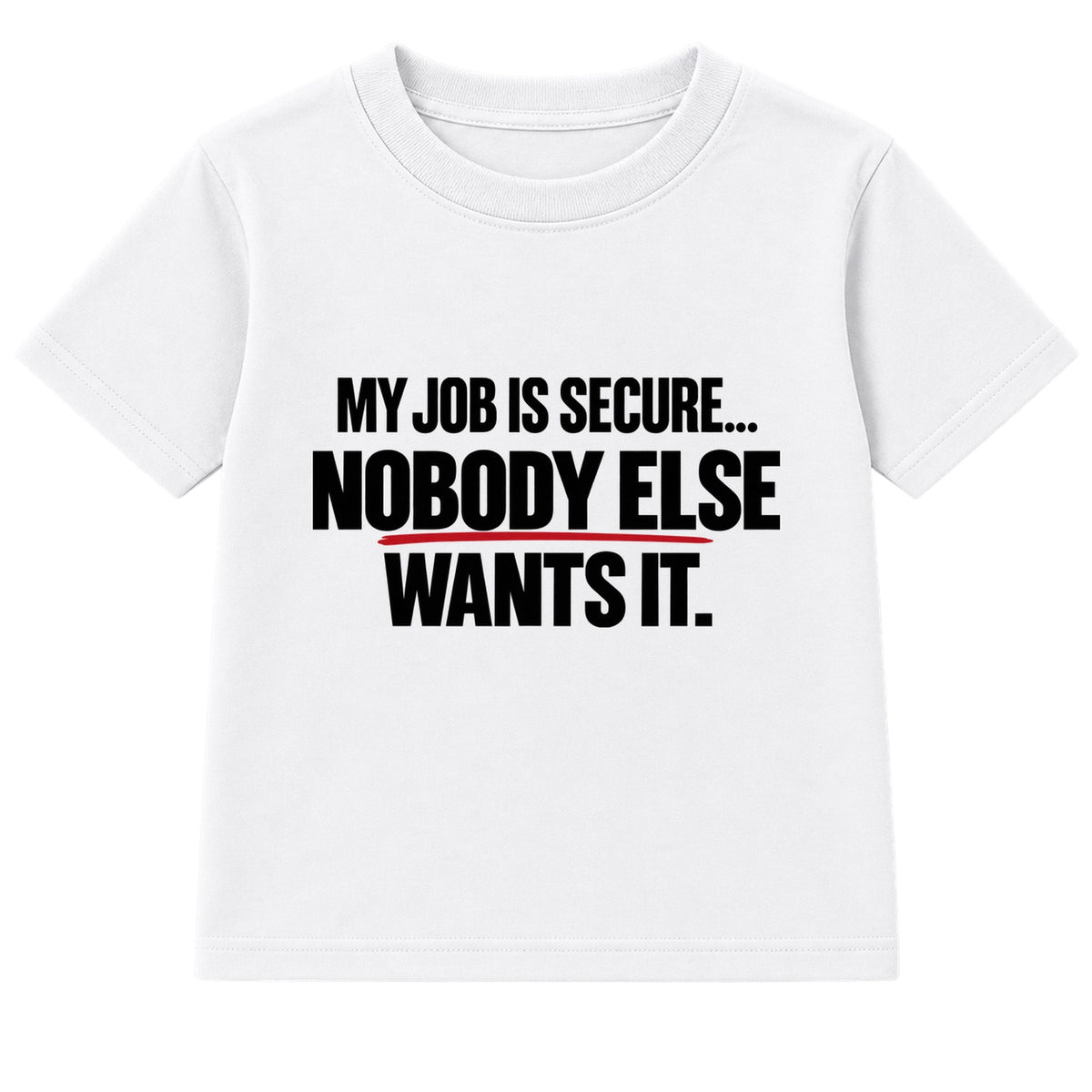 Nobody Else Wants It adult slogan t-shirt - White