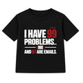 99 Problems Emails adult slogan t-shirt - Black