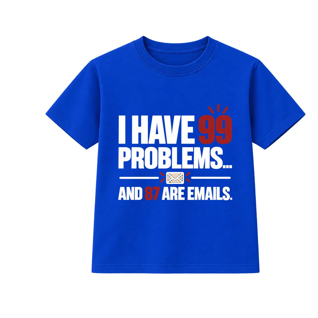 99 Problems Emails adult slogan t-shirt - Blue