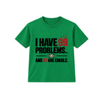 99 Problems Emails adult slogan t-shirt - Green
