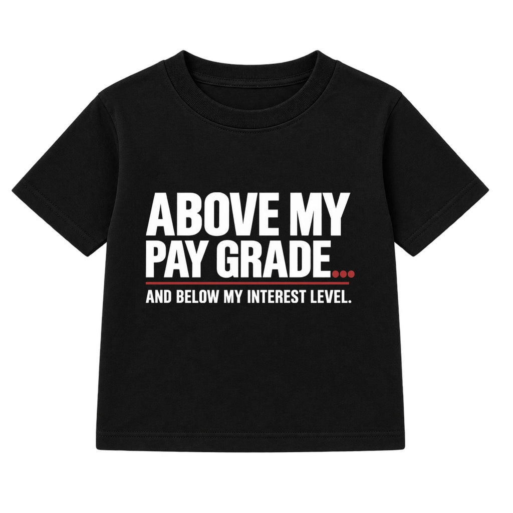 Above My Pay Grade adult slogan t-shirt - Black