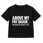 Above My Pay Grade adult slogan t-shirt - Black