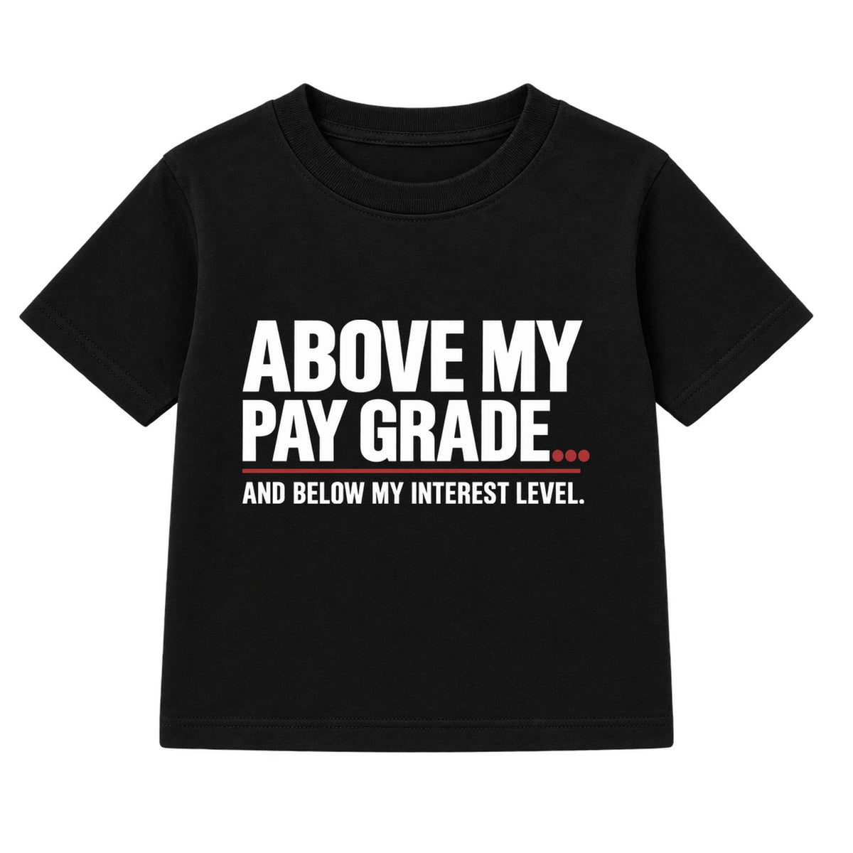 Above My Pay Grade adult slogan t-shirt - Black