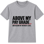 Above My Pay Grade adult slogan t-shirt - Heather Grey