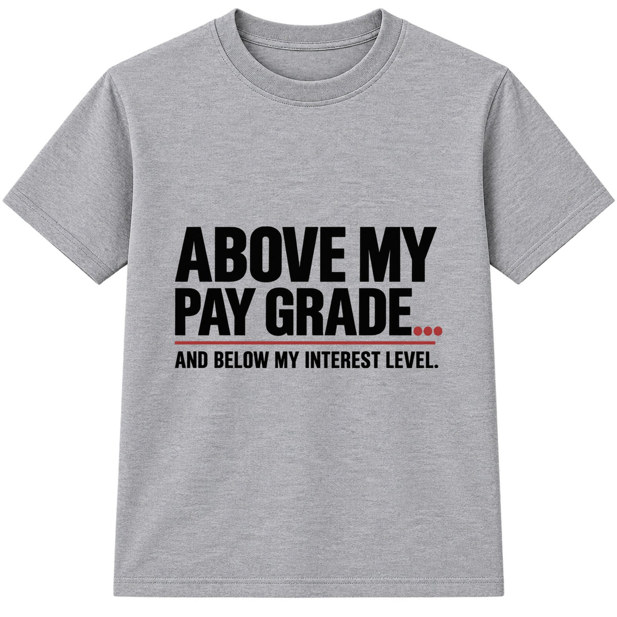Above My Pay Grade adult slogan t-shirt - Heather Grey