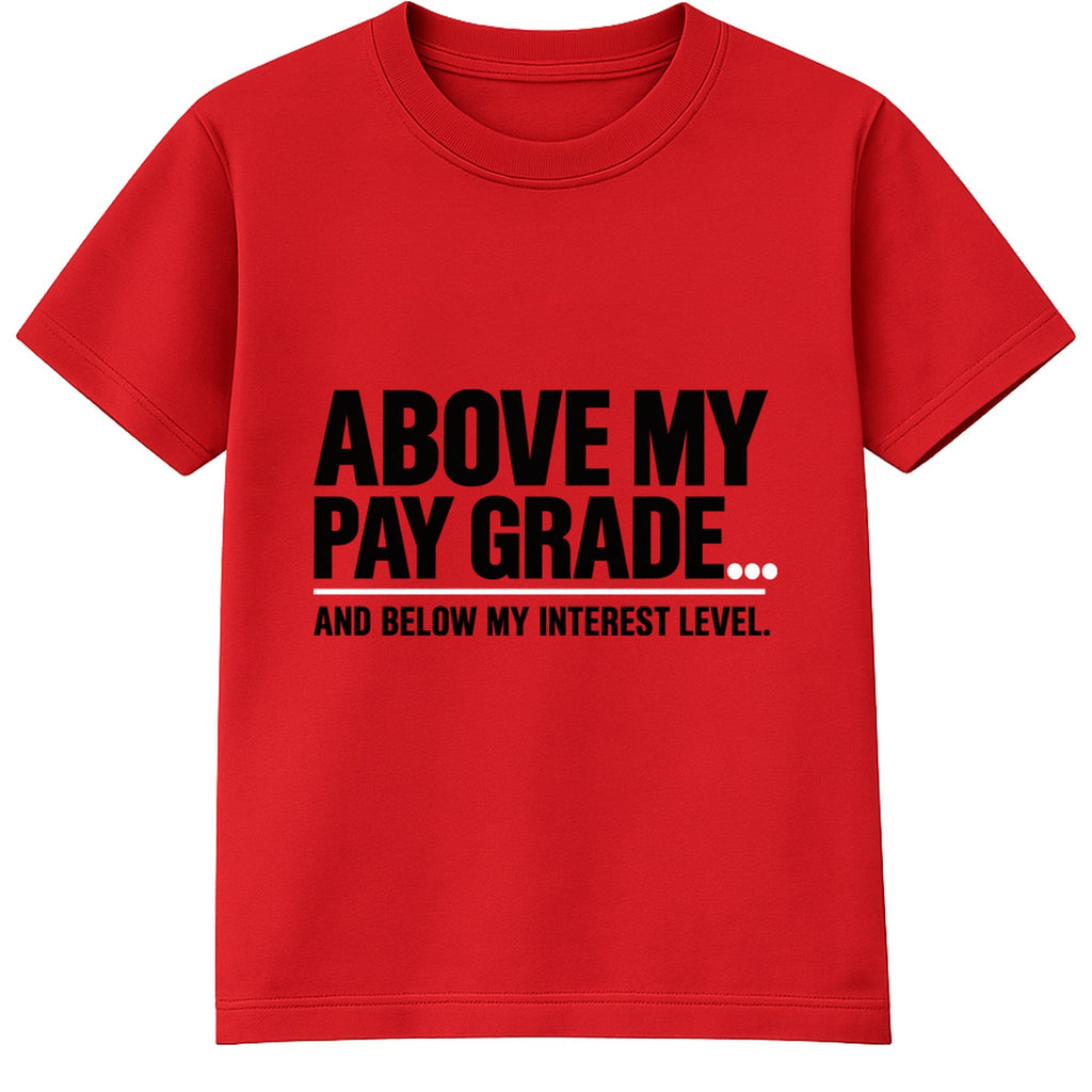 Above My Pay Grade adult slogan t-shirt - Red