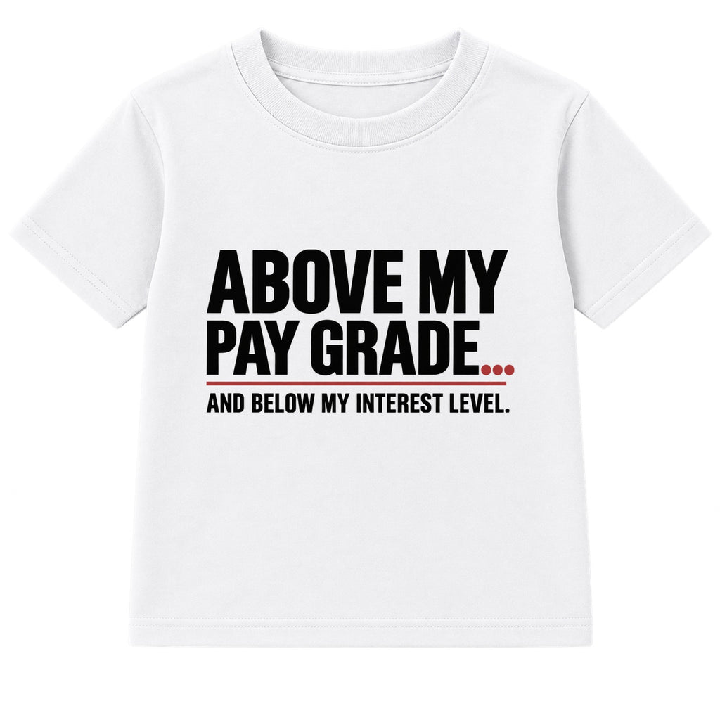 Above My Pay Grade adult slogan t-shirt - White