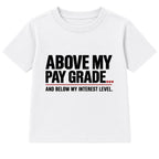 Above My Pay Grade adult slogan t-shirt - White