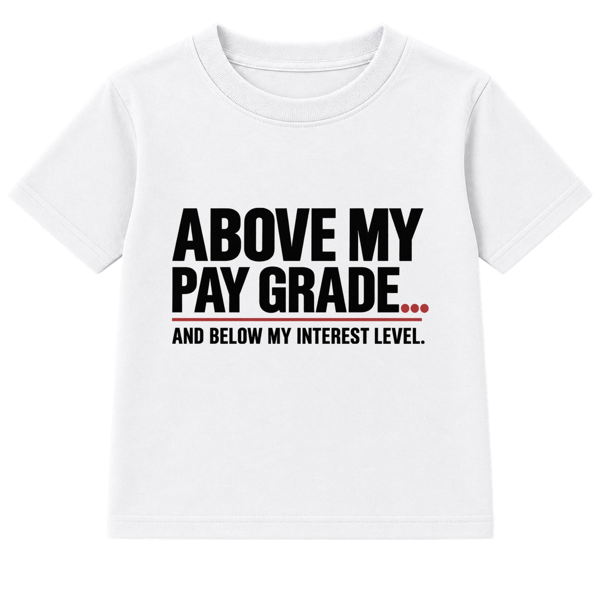 Above My Pay Grade adult slogan t-shirt - White