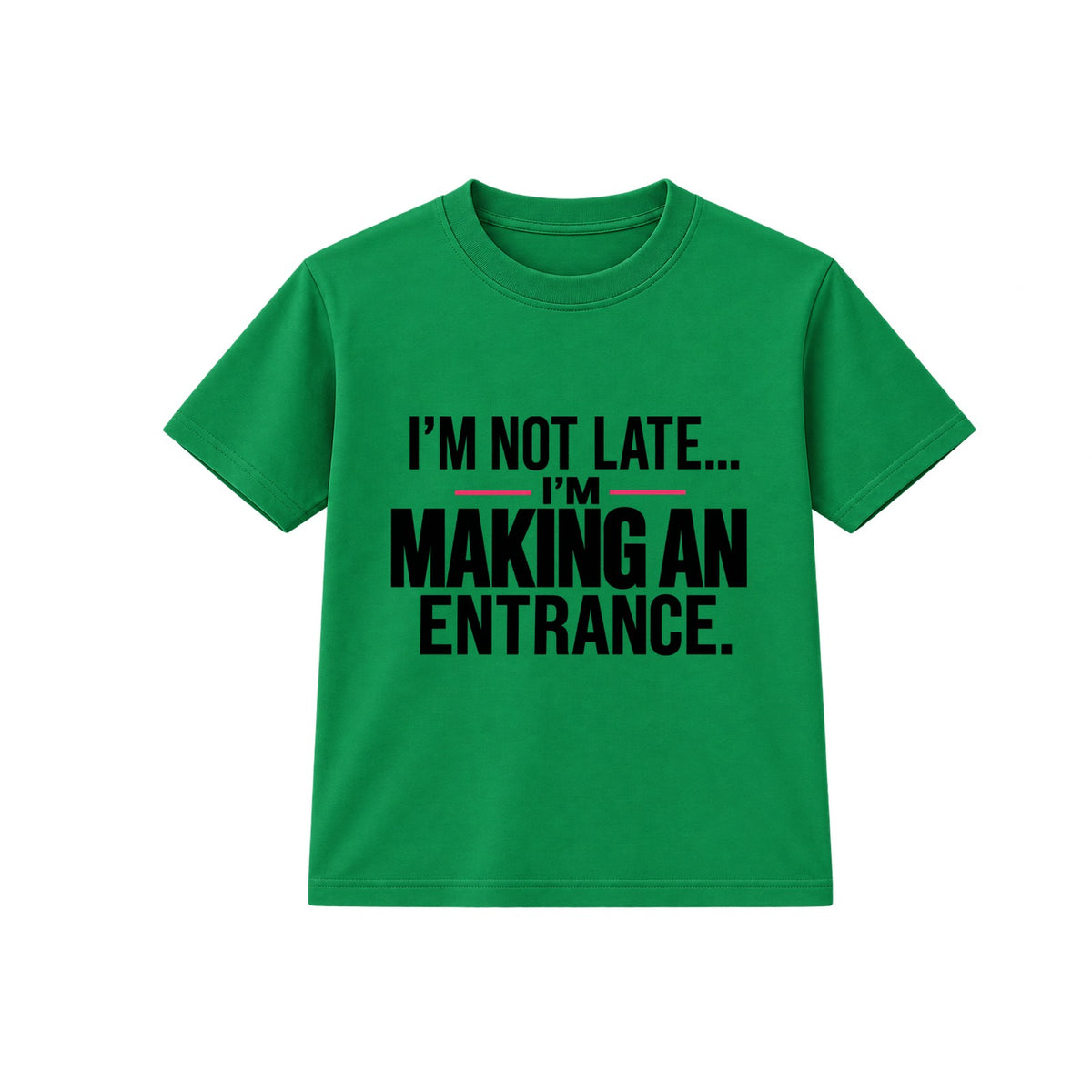 Making An Entrance adult slogan t-shirt - Green