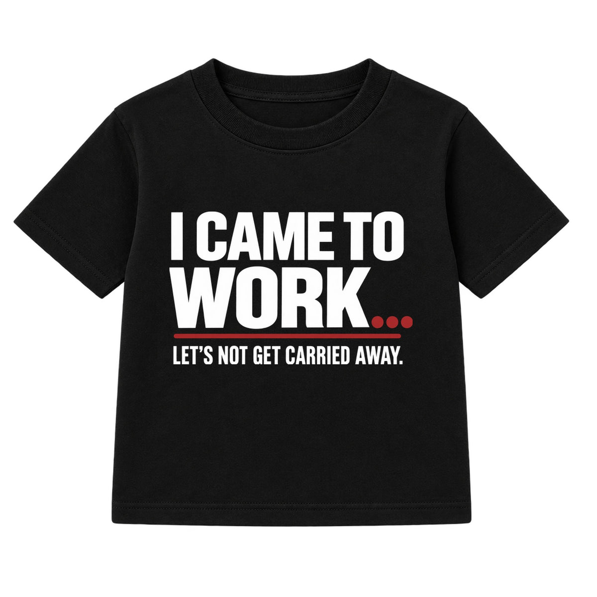 Came To Work adult slogan t-shirt - Black