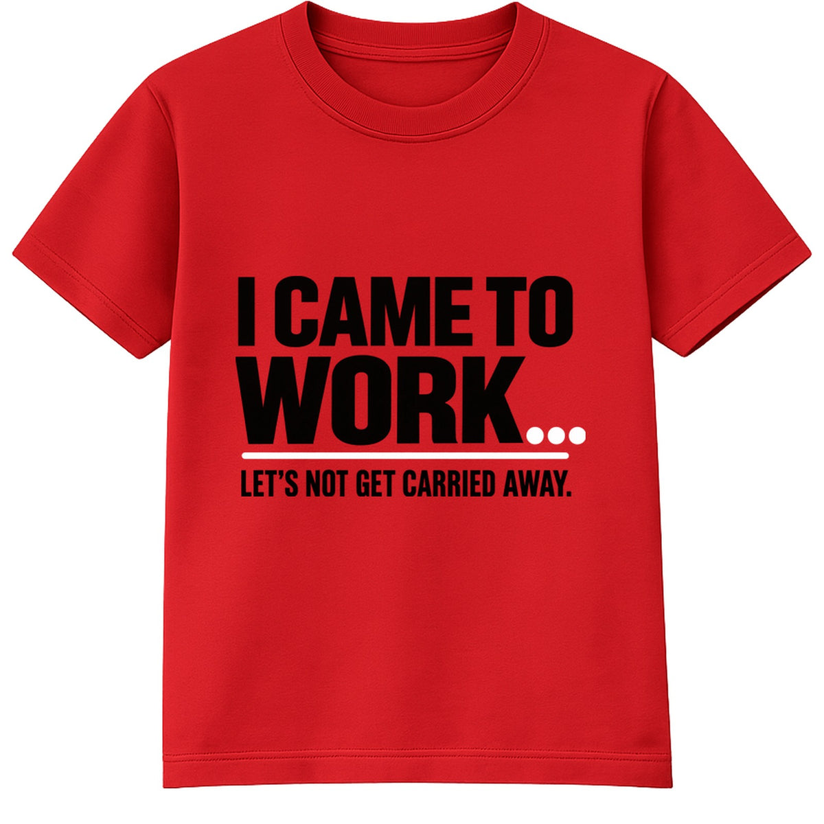 Came To Work adult slogan t-shirt - Red