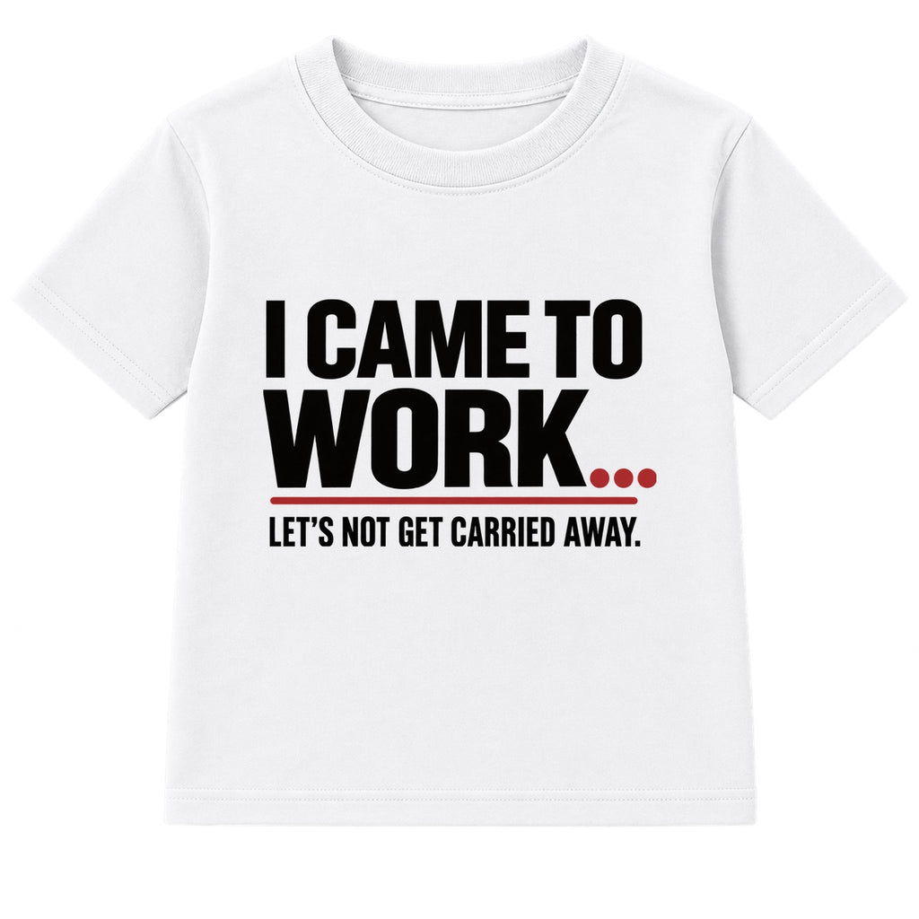 Came To Work adult slogan t-shirt - White