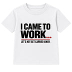Came To Work adult slogan t-shirt - White