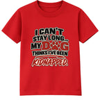 My Dog Thinks I've Been Kidnapped adult slogan t-shirt - Red
