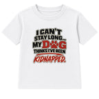 My Dog Thinks I've Been Kidnapped adult slogan t-shirt - White
