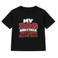 My Dog And I Talk About You adult slogan t-shirt - Black