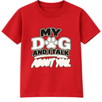 My Dog And I Talk About You adult slogan t-shirt - Red