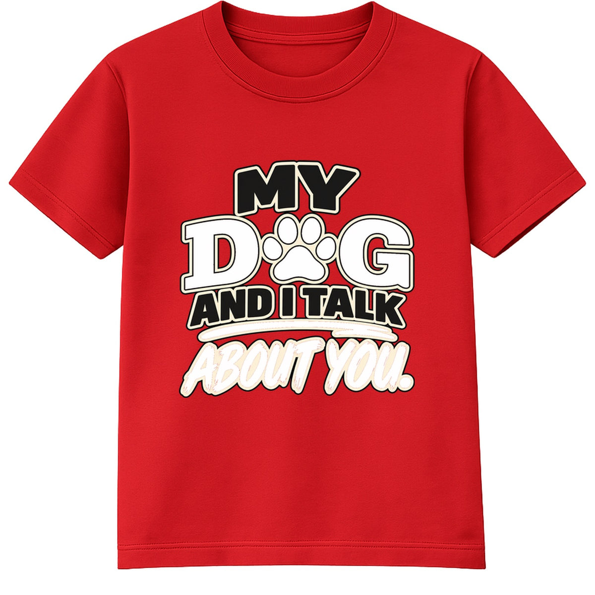 My Dog And I Talk About You adult slogan t-shirt - Red