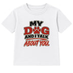 My Dog And I Talk About You adult slogan t-shirt - White