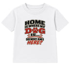 Home Is Where My Dog Is adult slogan t-shirt - White
