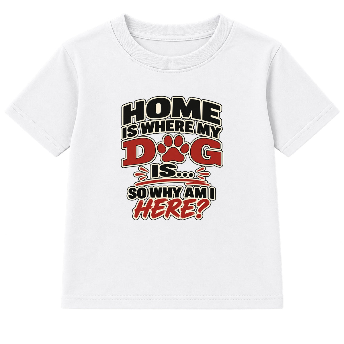 Home Is Where My Dog Is adult slogan t-shirt - White