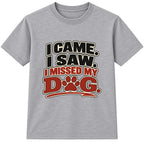 I Missed My Dog adult slogan t-shirt - Heather Grey